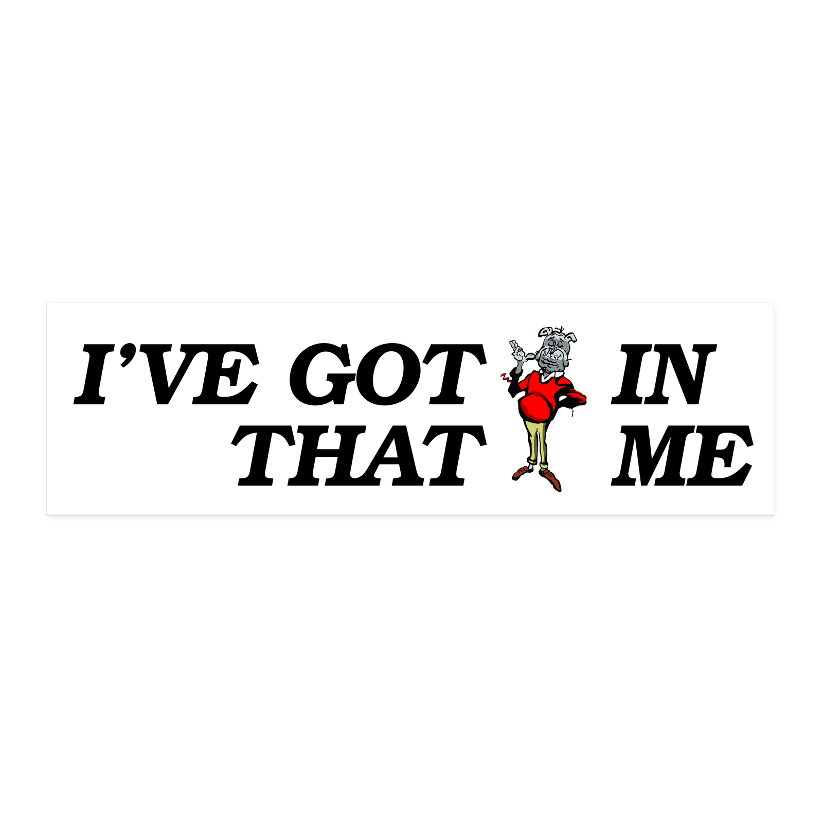 PMGN I've Got That In Me bumper decal